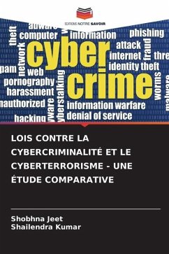 LOIS CONTRE LA CYBERCRIMINALITÉ ET LE CYBERTERRORISME - UNE ÉTUDE COMPARATIVE - Jeet, Shobhna;Kumar, Shailendra