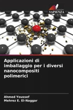 Applicazioni di imballaggio per i diversi nanocompositi polimerici - Youssef, Ahmed;El-Naggar, Mehrez E.