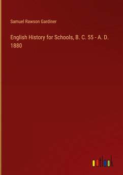 English History for Schools, B. C. 55 - A. D. 1880 - Gardiner, Samuel Rawson