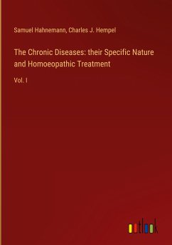 The Chronic Diseases: their Specific Nature and Homoeopathic Treatment