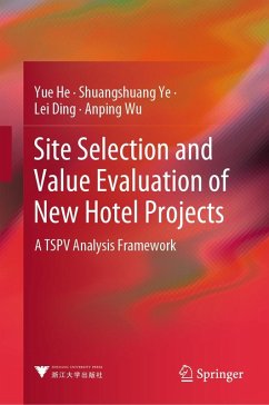 Site Selection and Value Evaluation of New Hotel Projects (eBook, PDF) - He, Yue; Ye, Shuangshuang; Ding, Lei; Wu, Anping