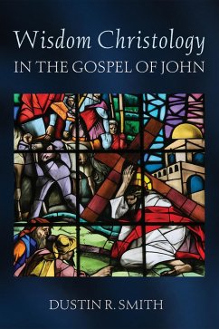 Wisdom Christology in the Gospel of John (eBook, ePUB) Wisdom Christology in the Gospel of John (eBook, ePUB)