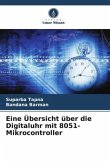 Eine Übersicht über die Digitaluhr mit 8051-Mikrocontroller