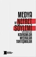 Medya ve Nefret Söylemi 1 - Türay, Aras; Bora, Tanil; Doganay, Ülkü; Tar, Yildiz; Yumul, Arus; Agirdir, Bekir; Bildirici, Faruk; Az, Irem; Livingston, Laura; Ensari, Pinar; Brown, Rachel; Özkan, Seyma