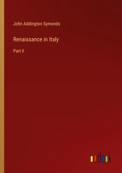 Renaissance in Italy - Symonds, John Addington