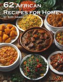 62 African Recipes for Home (eBook, ePUB)