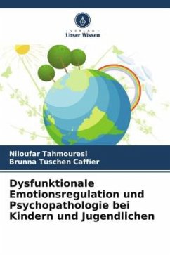 Dysfunktionale Emotionsregulation und Psychopathologie bei Kindern und Jugendlichen - Tahmouresi, Niloufar;Tuschen Caffier, Brunna
