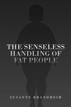 THE SENSELESS HANDLING OF FAT PEOPLE - Brandheim, Susanne