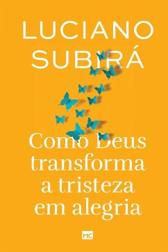 Como Deus transforma a tristeza em alegria - Subirá, Luciano