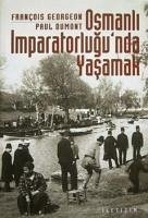 Osmanli Imparatorlugunda Yasamak - Georgeon, Francois; Dumont, Paul
