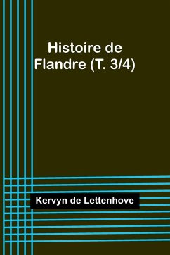 Histoire de Flandre (T. 3/4) - Lettenhove, Kervyn De