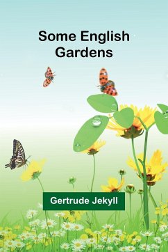 Some English Gardens - Jekyll, Gertrude
