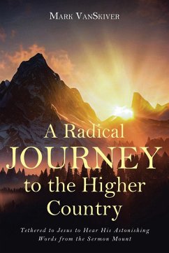 A Radical Journey to the Higher Country - Vanskiver, Mark