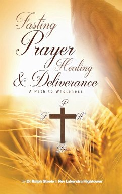 Fasting Prayer Healing & Deliverance - Steele, Ralph; Hightower, Rev Lakendra