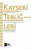 Kayseri Tebligleri Kayseri ve Cevresi - Toplumsal Kültürel ve Ekonomik Tarihi - Kolektif