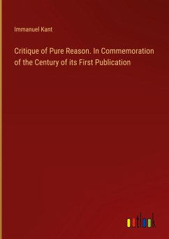 Critique of Pure Reason. In Commemoration of the Century of its First Publication