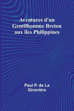 Aventures d'un Gentilhomme Breton aux îles Philippines - Gironière, Paul P.