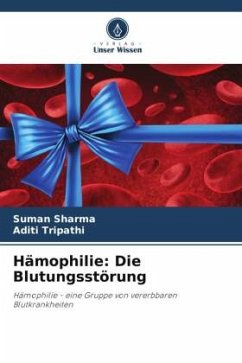 Hämophilie: Die Blutungsstörung - Sharma, Suman;Tripathi, Aditi