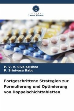 Fortgeschrittene Strategien zur Formulierung und Optimierung von Doppelschichttabletten - V. V. Siva Krishna, P.;Srinivasa Babu, P.