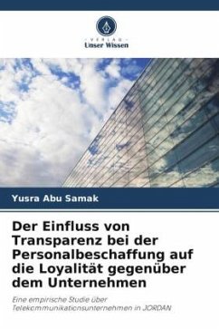 Der Einfluss von Transparenz bei der Personalbeschaffung auf die Loyalität gegenüber dem Unternehmen - Abu Samak, Yusra