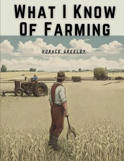 What I Know Of Farming - Horace Greeley
