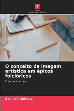 O conceito de imagem artística em épicos folclóricos - Abirova, Sevinch