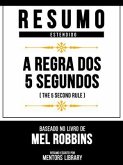 Resumo Estendido - A Regra Dos 5 Segundos (The 5 Second Rule) - Baseado No Livro De Mel Robbins (eBook, ePUB)