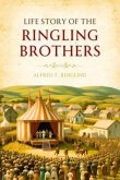 Life Story of the Ringling Brothers (eBook, ePUB) Life Story of the Ringling Brothers (eBook, ePUB)