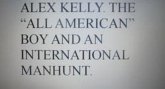 Alex Kelly. The "All American" Boy And An International Manhunt. (eBook, ePUB)