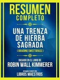 Resumen Completo - Una Trenza De Hierba Sagrada (Braiding Sweetgrass) - Basado En El Libro De Robin Wall Kimmerer (eBook, ePUB)