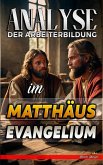 Analyse der Arbeiterbildung im Matthäus Evangelium (Die Lehre von der Arbeit in der Bibel, #22) (eBook, ePUB)