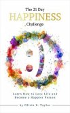 The 21 Day Happiness Challenge (eBook, ePUB) The 21 Day Happiness Challenge (eBook, ePUB)