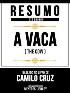 Resumo Estendido - A Vaca (The Cow) - Baseado No Livro De Camilo Cruz (eBook, ePUB) - Mentors Library