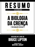 Resumo Estendido - A Biologia Da Crença (The Biology Of Belief) - Baseado No Livro De Bruce Lipton (eBook, ePUB) Resumo Estendido - A Biologia Da Crença (The Biology Of Belief) - Baseado No Livro De Bruce Lipton (eBook, ePUB)