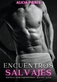 Cover Encuentros Salvajes: Novela Contemporánea Macho Alfa (eBook, ePUB)