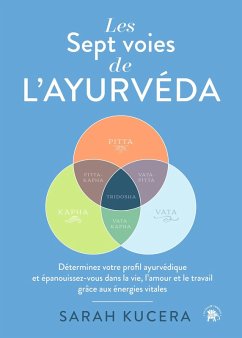 Les Sept Voies de l'Ayurveda (eBook, ePUB) - Kucera, Sarah