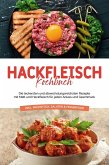 Hackfleisch Kochbuch: Die leckersten und abwechslungsreichsten Rezepte mit Mett und Hackfleisch für jeden Anlass und Geschmack - inkl. Frühstück, Salaten & Fingerfood (eBook, ePUB)