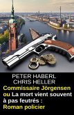 Commissaire Jörgensen ou La mort vient souvent à pas feutrés : Roman policier (eBook, ePUB)