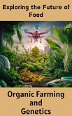 Exploring the Future of Food : Organic Farming and Genetics (eBook, ePUB)