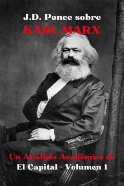 J.D. Ponce sobre Karl Marx: Un Análisis Académico de El Capital - Volumen 1 (Economía, #2) (eBook, ePUB) - Ponce, J. D.