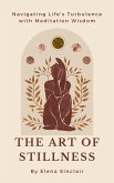 The Art of Stillness: Navigating Life's Turbulence with Meditation Wisdom (eBook, ePUB)