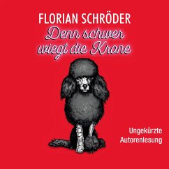 Denn schwer wiegt die Krone (MP3-Download) - Schröder, Florian