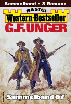 G. F. Unger Western-Bestseller Sammelband 67 (eBook, ePUB) - Unger, G. F.