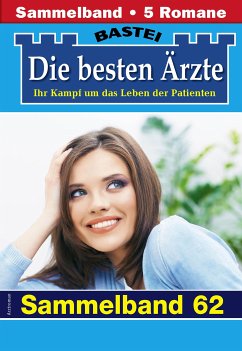 Die besten Ärzte - Sammelband 62 (eBook, ePUB) - Kastell, Katrin; Anders, Marina; Frank, Stefan; Ritter, Ina; Graf, Karin