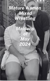 Mature Women Mixed Wrestling. Maidens of May 2024 (eBook, ePUB)