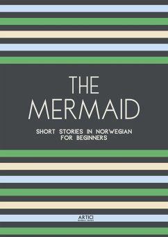 The Mermaid: Short Stories in Norwegian for Beginners (eBook, ePUB) - Books, Artici Bilingual