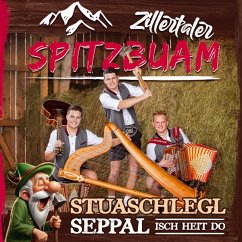 Stuaschlegl Seppal Isch Heit Do - Zillertaler Spitzbuam