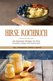 Hirse Kochbuch: Die leckersten Rezepte mit Hirse für jeden Anlass und Geschmack - inkl. Fingerfood, Suppen & Snacks (eBook, ePUB)