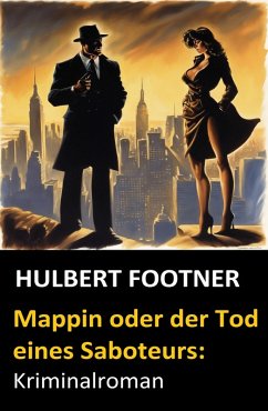 Mappin oder der Tod eines Saboteurs: Kriminalroman (eBook, ePUB) - Footner, Hulbert
