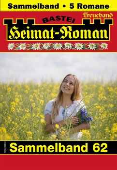 Heimat-Roman Treueband 62 (eBook, ePUB) - Thanner, Carolin; Eibner, Toni; Kufsteiner, Andreas; Kufsteiner, Verena